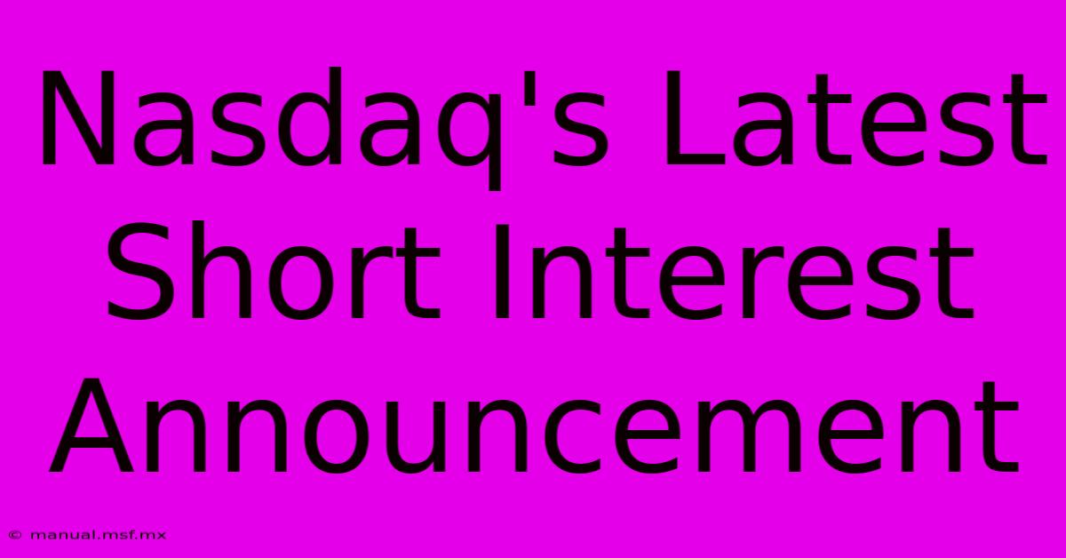 Nasdaq's Latest Short Interest Announcement