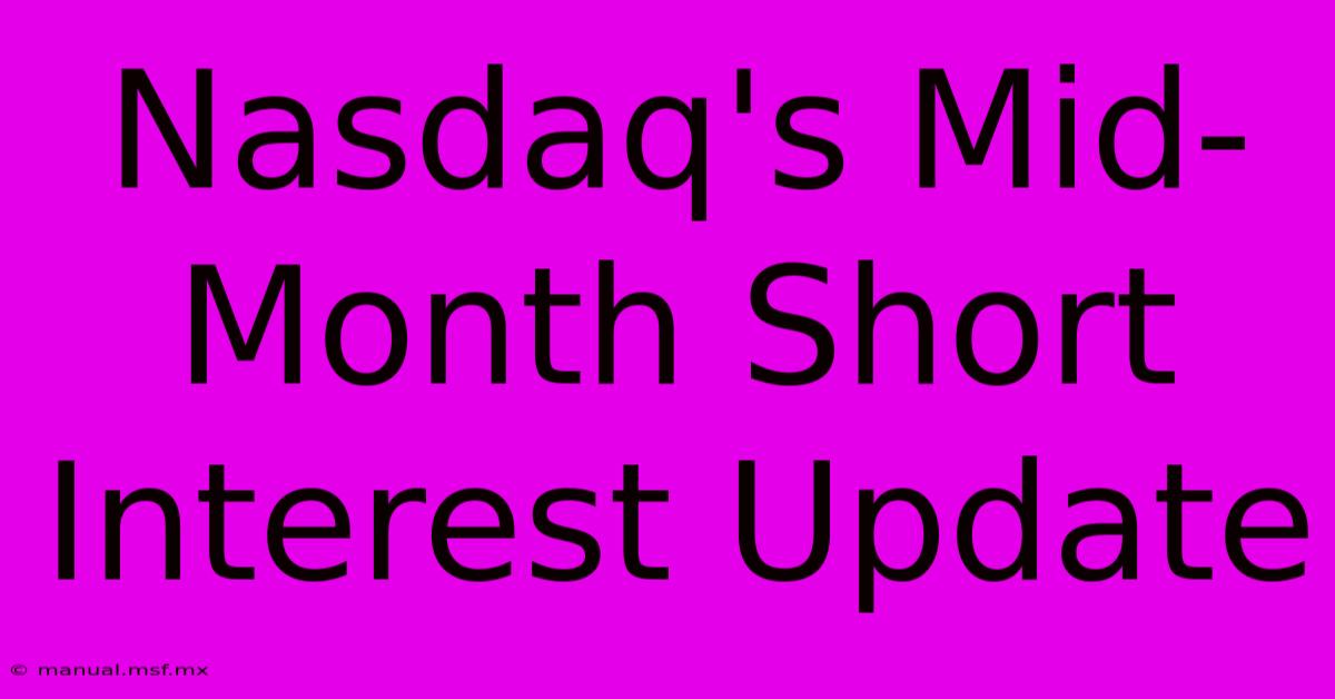 Nasdaq's Mid-Month Short Interest Update