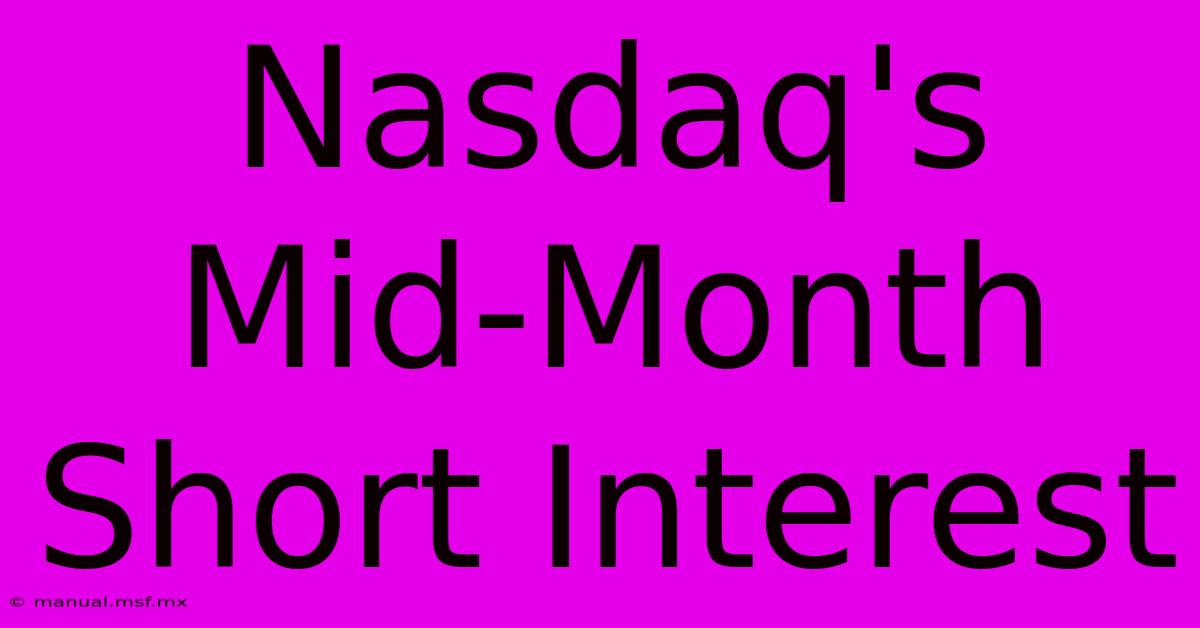 Nasdaq's Mid-Month Short Interest