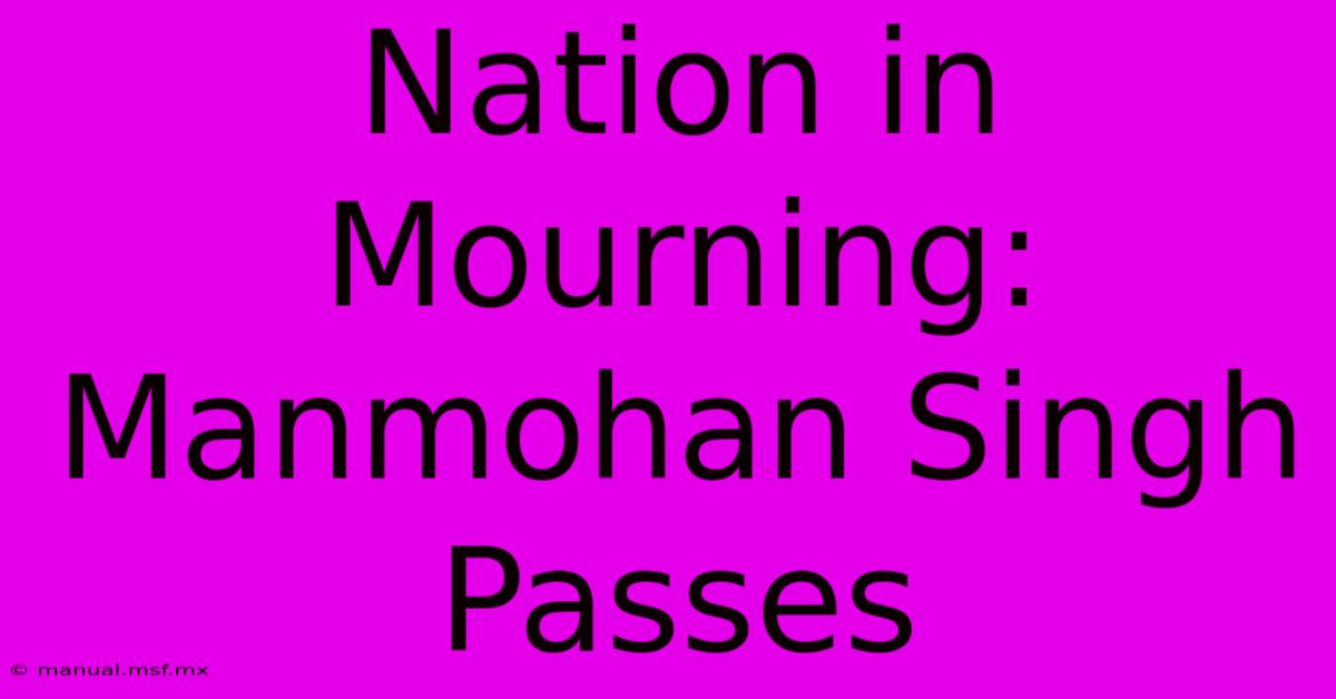 Nation In Mourning: Manmohan Singh Passes