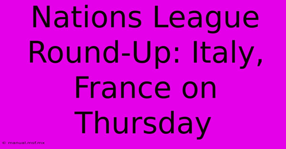 Nations League Round-Up: Italy, France On Thursday