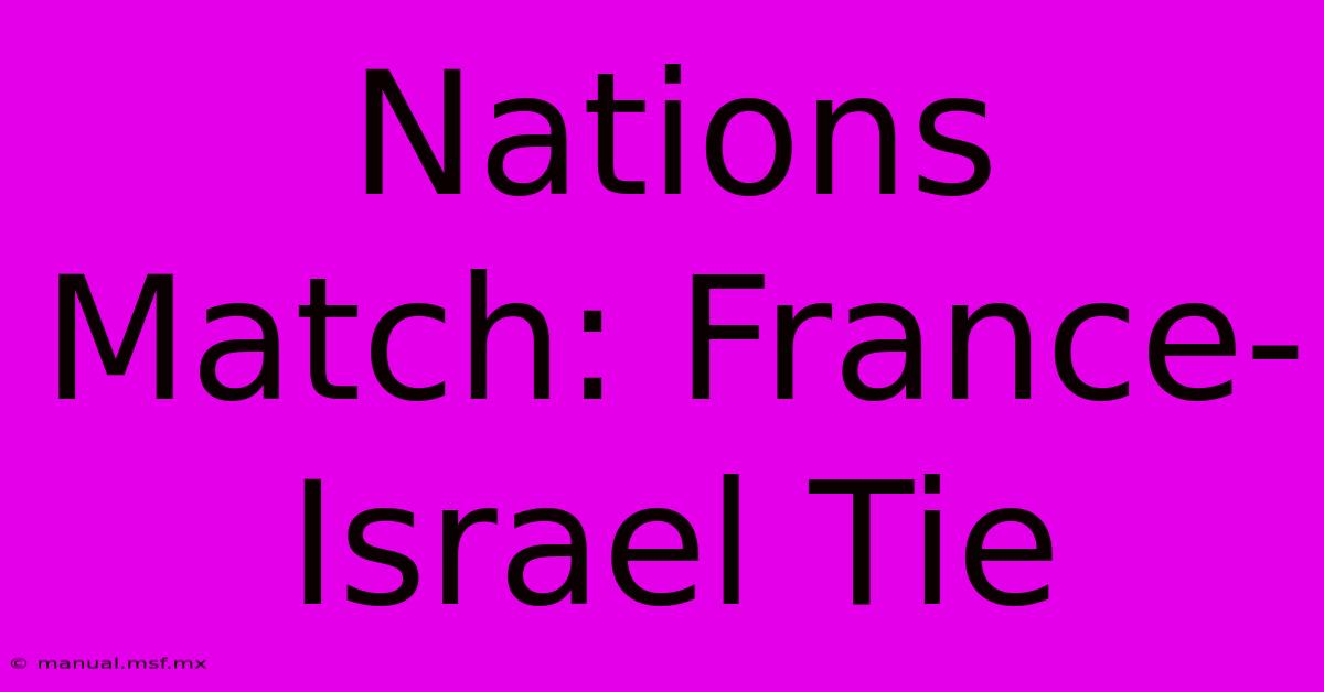 Nations Match: France-Israel Tie 