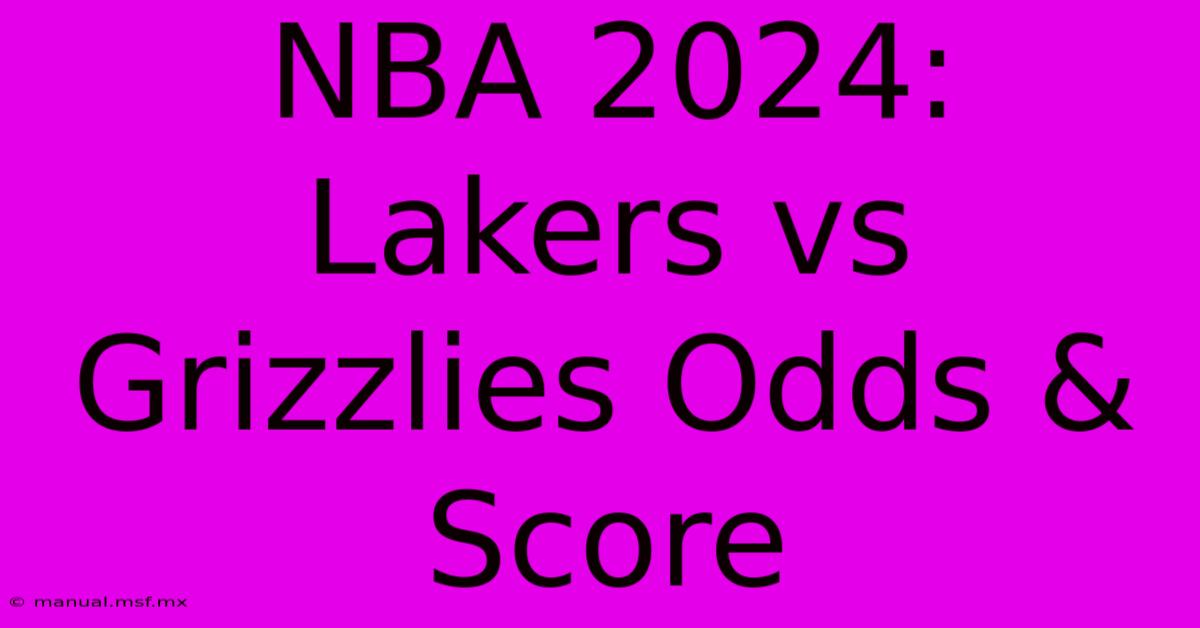 NBA 2024: Lakers Vs Grizzlies Odds & Score