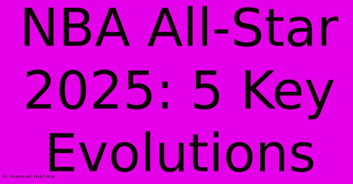 NBA All-Star 2025: 5 Key Evolutions