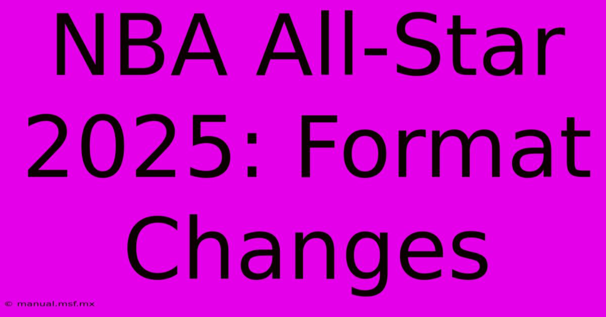 NBA All-Star 2025: Format Changes