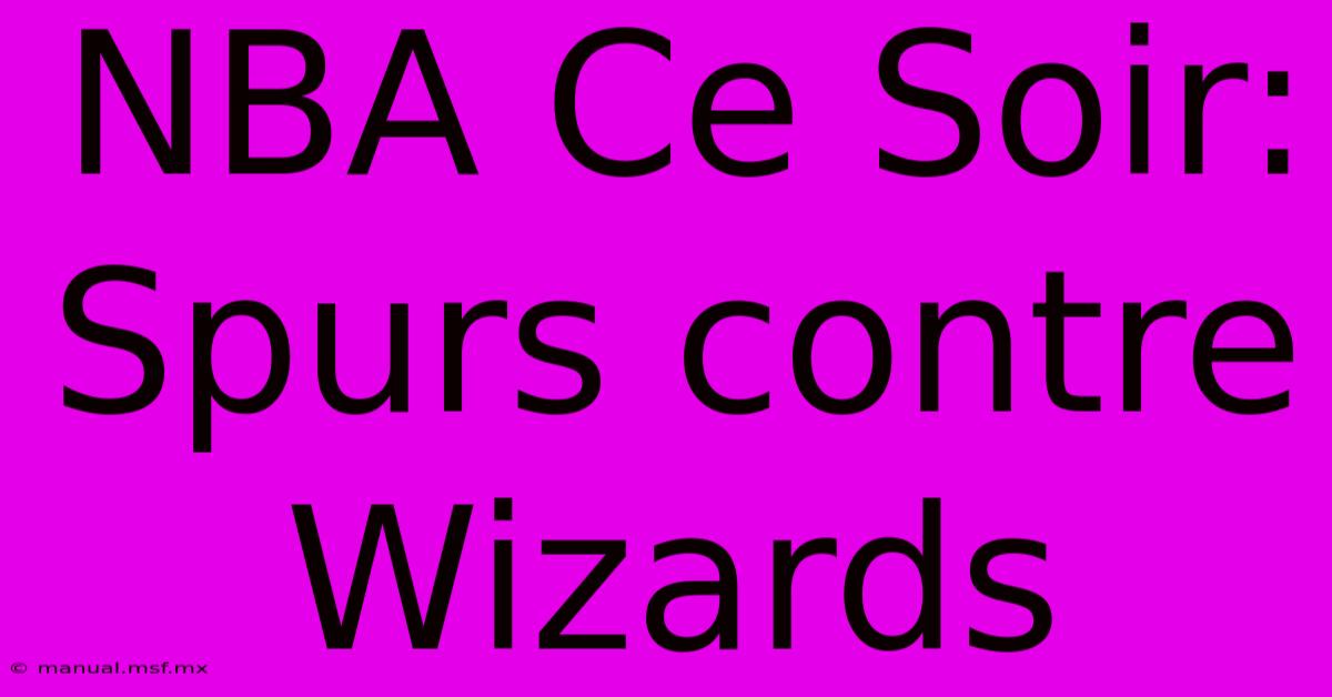 NBA Ce Soir: Spurs Contre Wizards