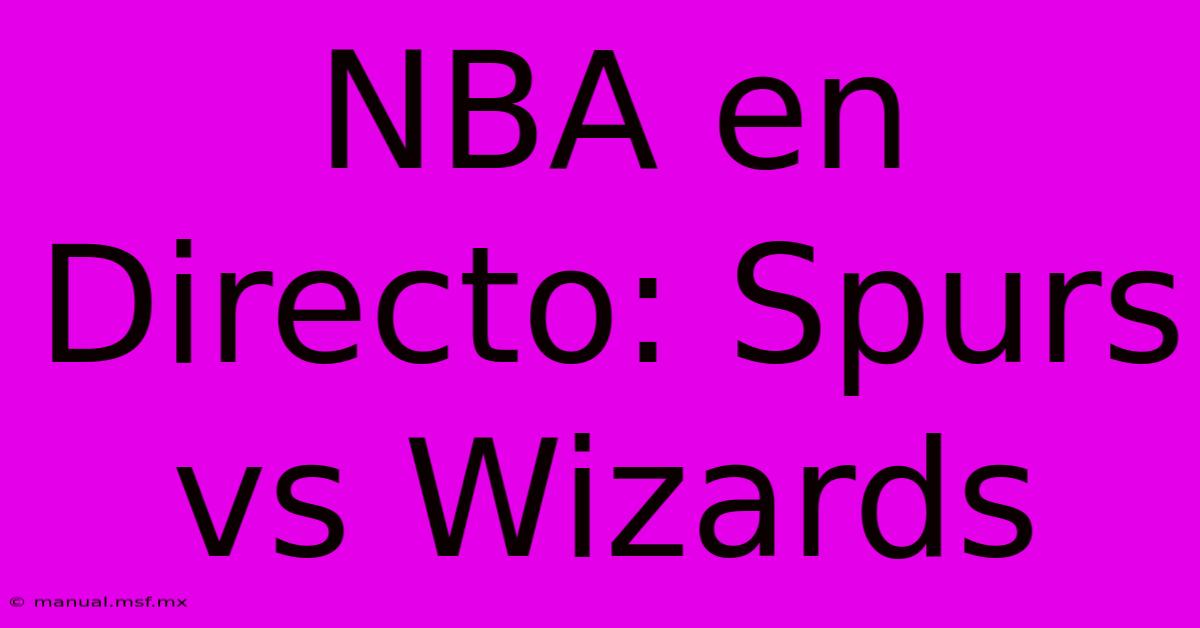 NBA En Directo: Spurs Vs Wizards 