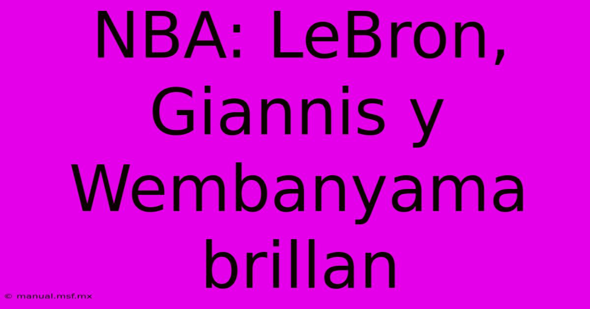 NBA: LeBron, Giannis Y Wembanyama Brillan