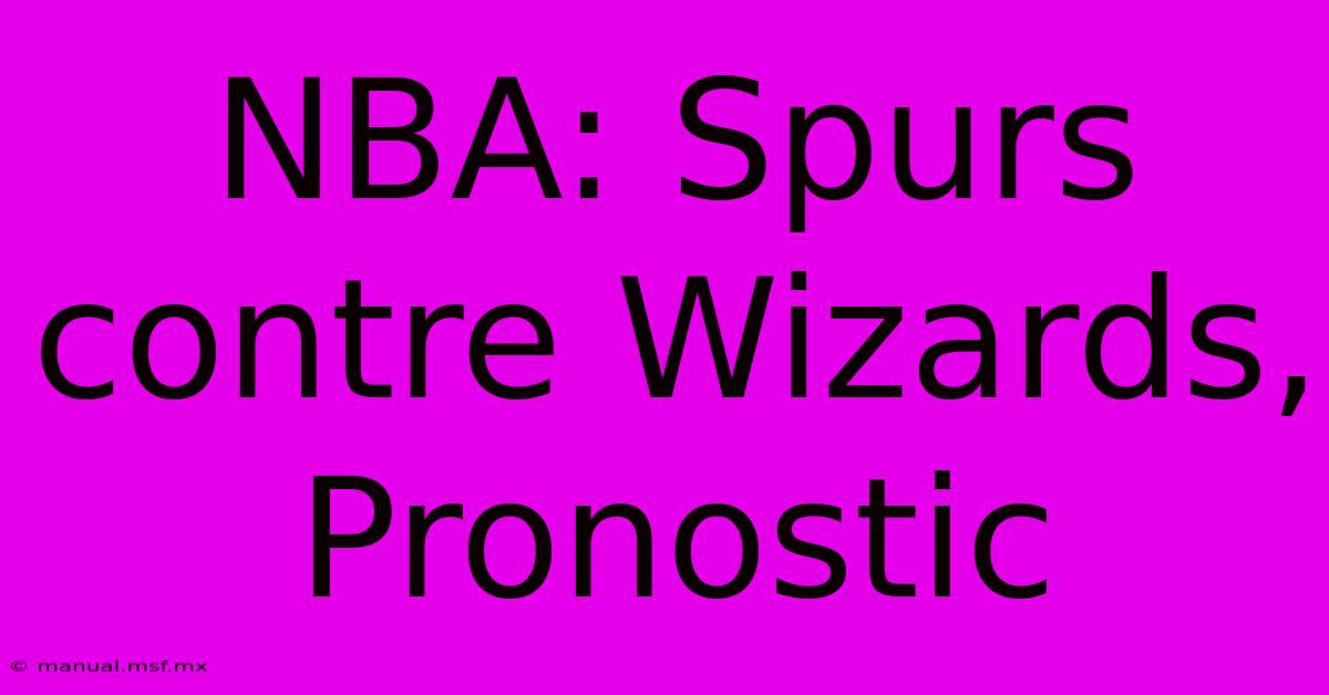 NBA: Spurs Contre Wizards, Pronostic 