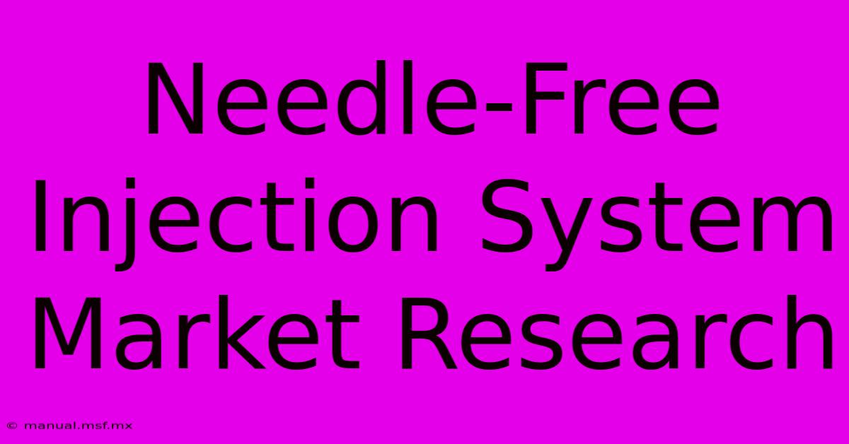 Needle-Free Injection System Market Research