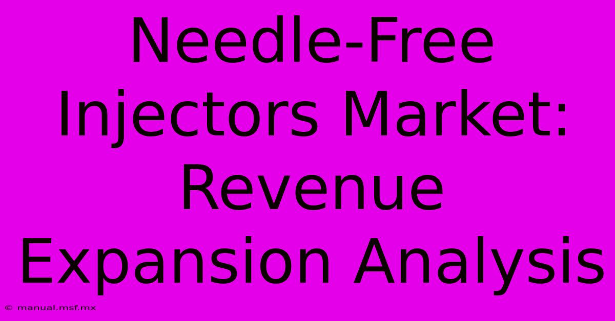 Needle-Free Injectors Market: Revenue Expansion Analysis