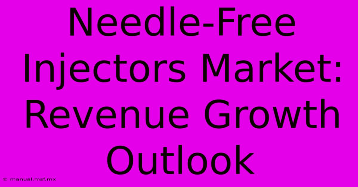 Needle-Free Injectors Market: Revenue Growth Outlook