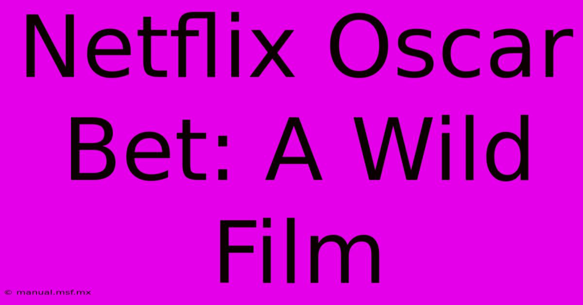 Netflix Oscar Bet: A Wild Film