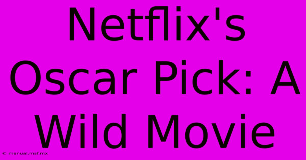 Netflix's Oscar Pick: A Wild Movie 