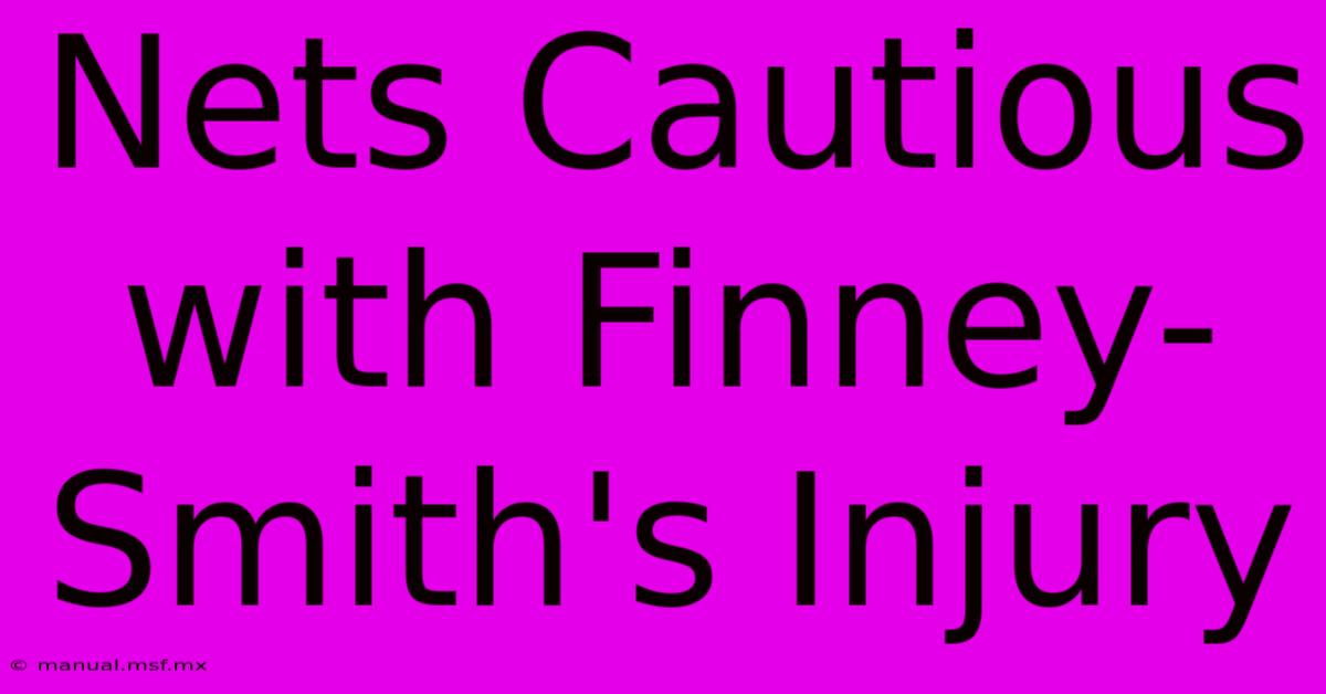 Nets Cautious With Finney-Smith's Injury