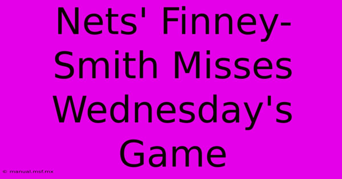 Nets' Finney-Smith Misses Wednesday's Game