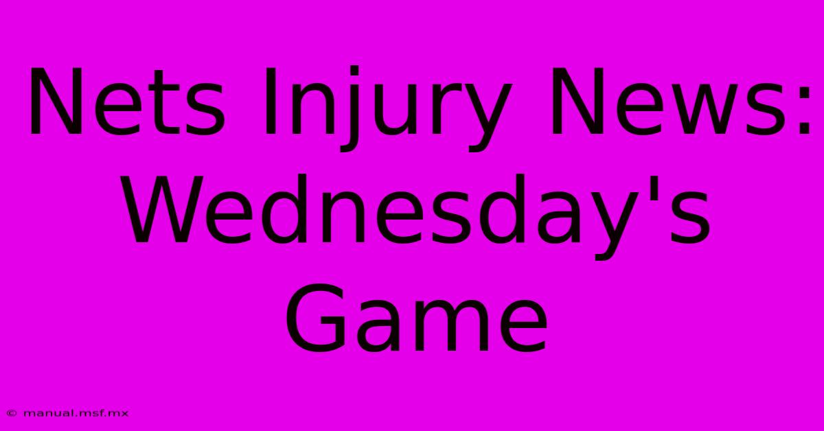 Nets Injury News: Wednesday's Game