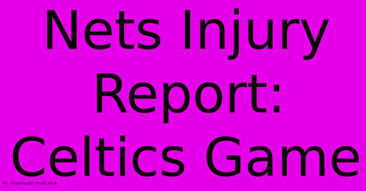 Nets Injury Report: Celtics Game