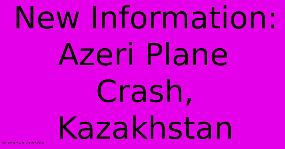 New Information: Azeri Plane Crash, Kazakhstan