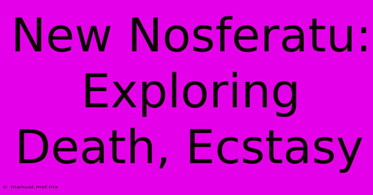 New Nosferatu: Exploring Death, Ecstasy