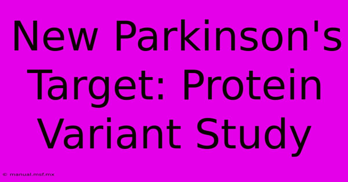 New Parkinson's Target: Protein Variant Study