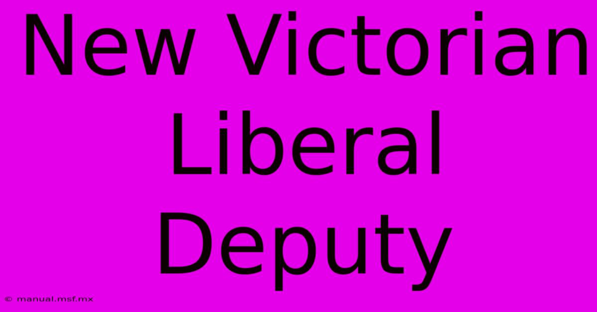 New Victorian Liberal Deputy