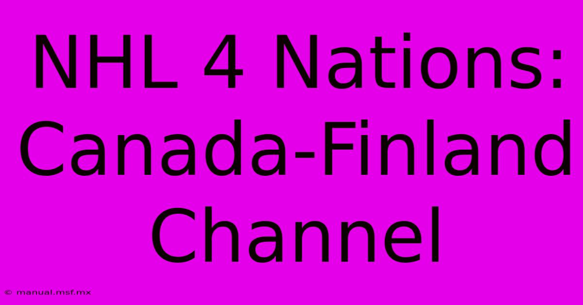 NHL 4 Nations: Canada-Finland Channel