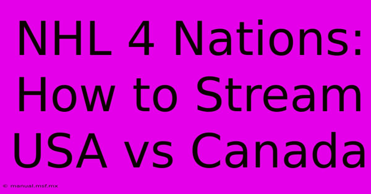 NHL 4 Nations: How To Stream USA Vs Canada