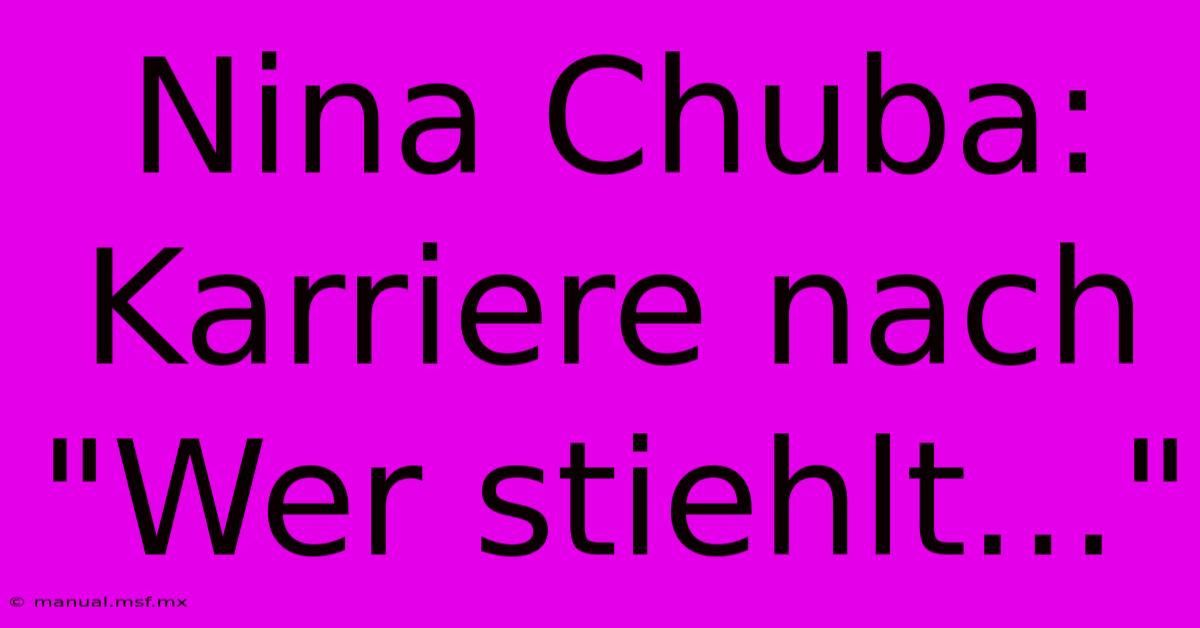 Nina Chuba: Karriere Nach 