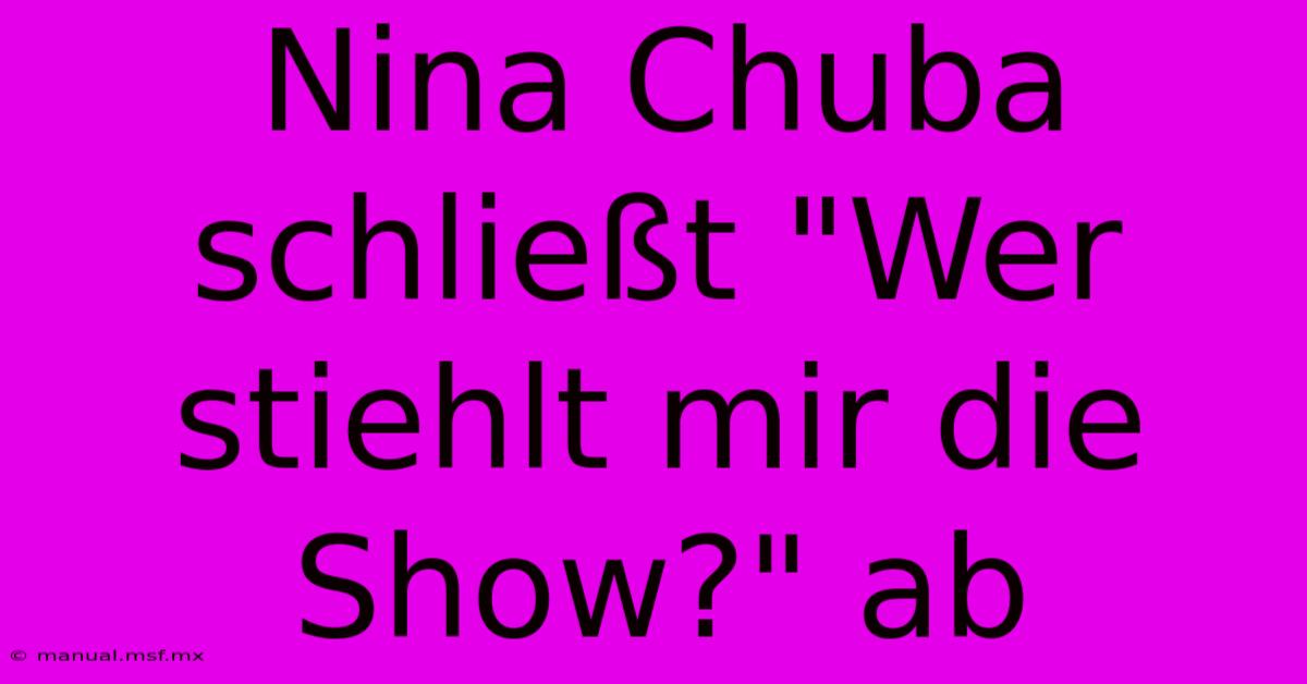 Nina Chuba Schließt 