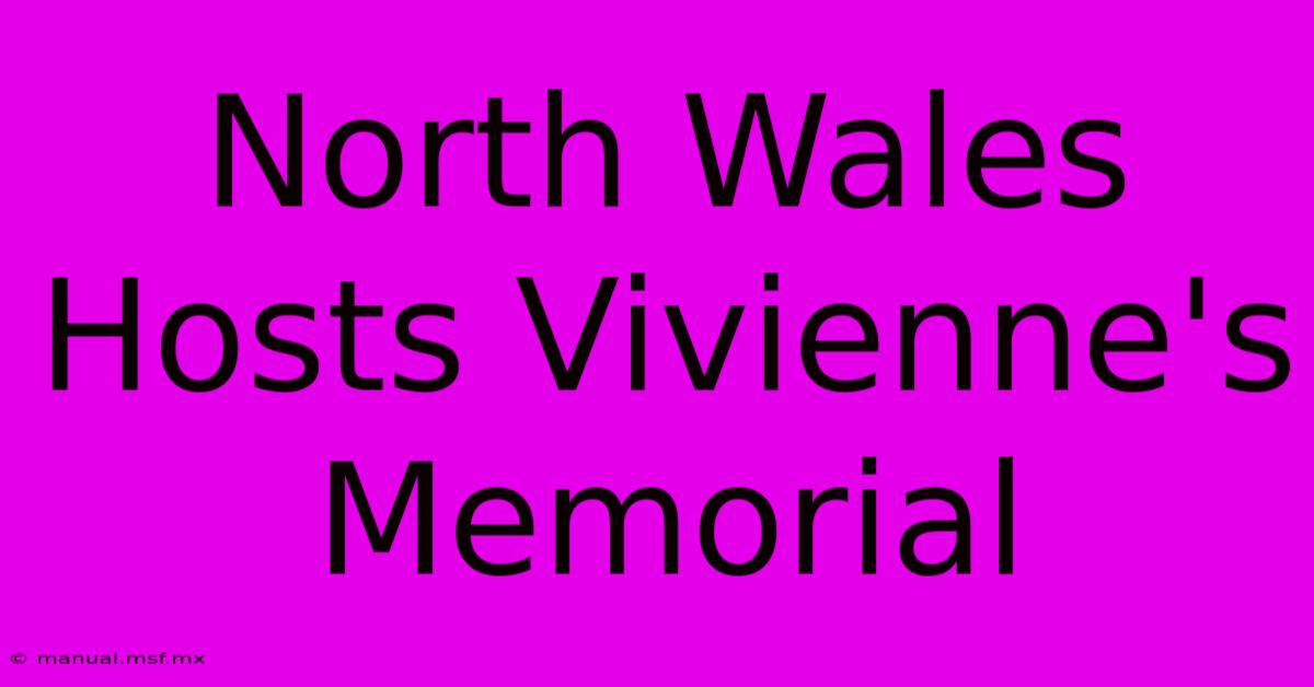 North Wales Hosts Vivienne's Memorial