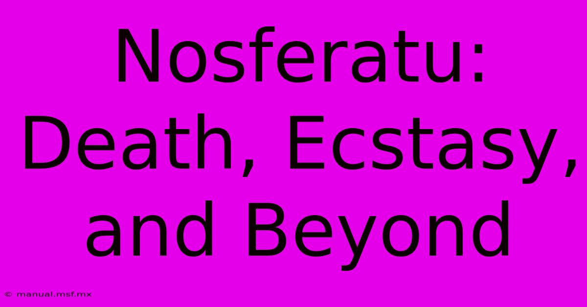 Nosferatu: Death, Ecstasy, And Beyond