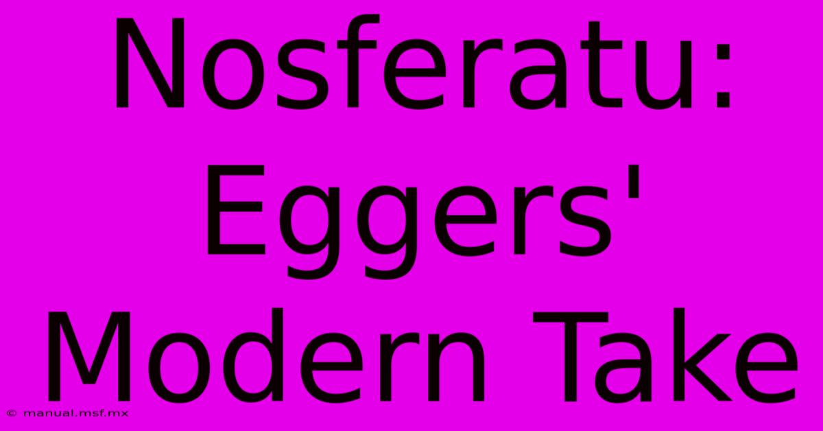 Nosferatu:  Eggers' Modern Take