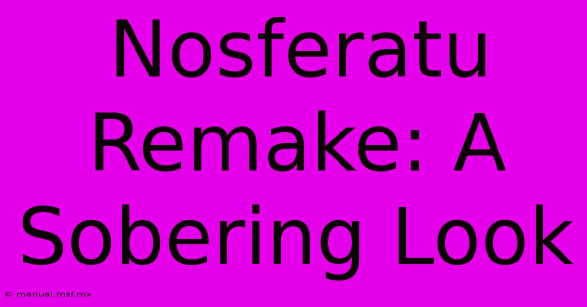 Nosferatu Remake: A Sobering Look