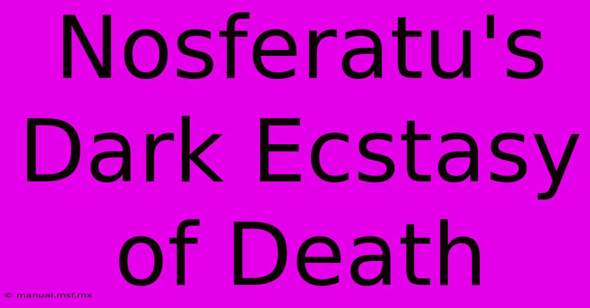 Nosferatu's Dark Ecstasy Of Death