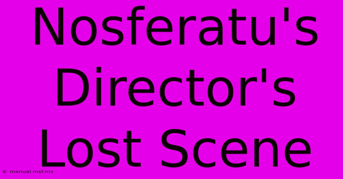 Nosferatu's Director's Lost Scene