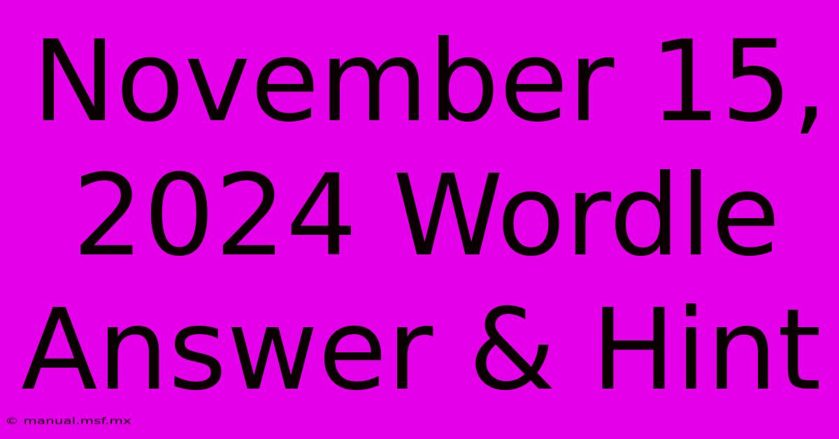 November 15, 2024 Wordle Answer & Hint