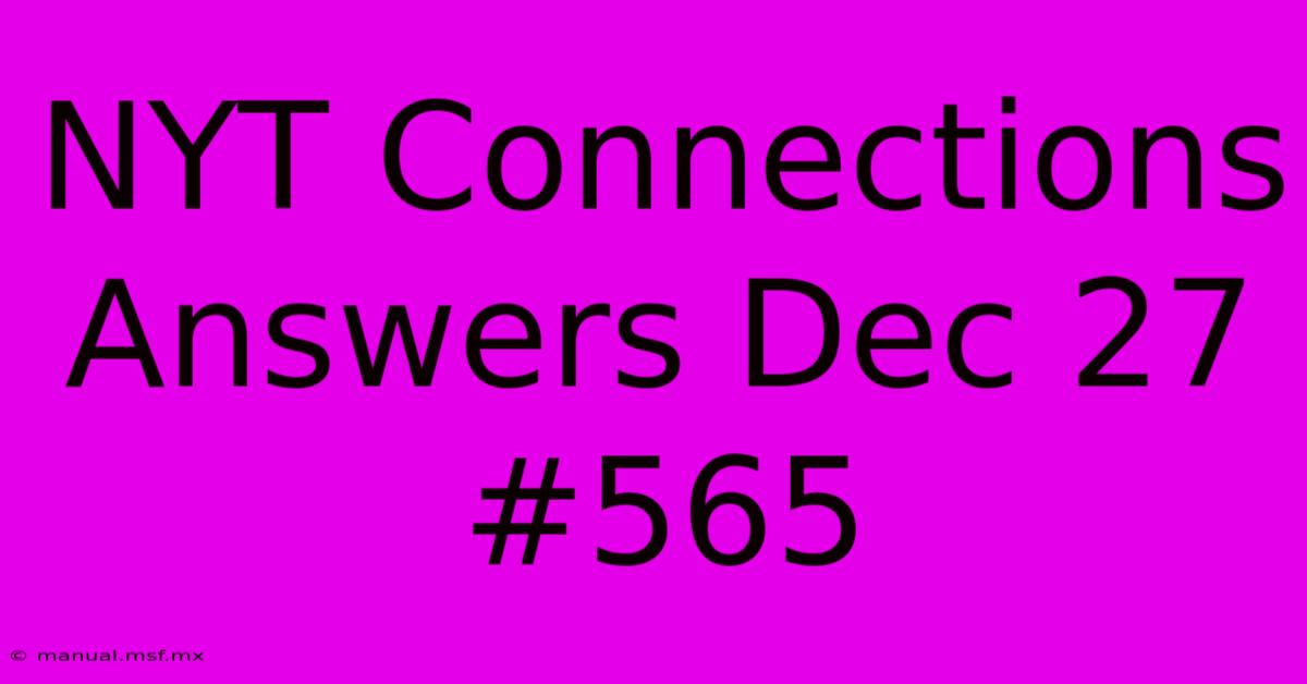 NYT Connections Answers Dec 27 #565