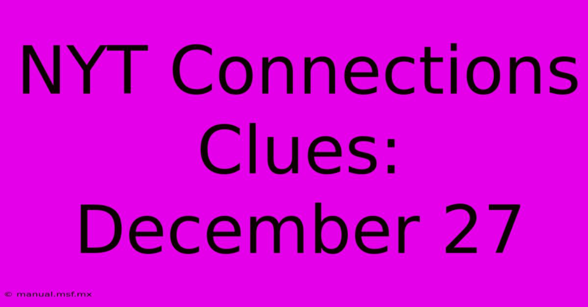 NYT Connections Clues: December 27