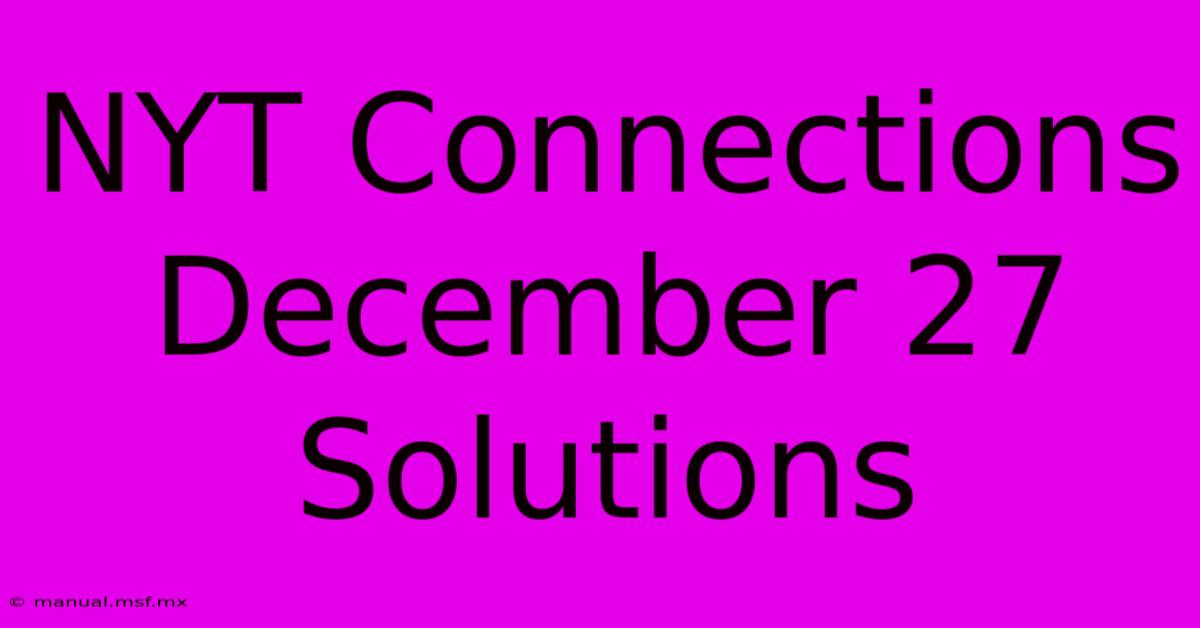 NYT Connections December 27 Solutions