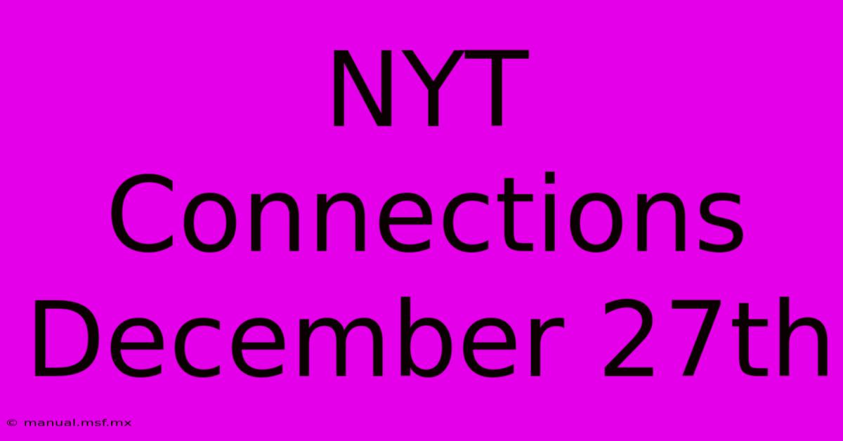 NYT Connections December 27th