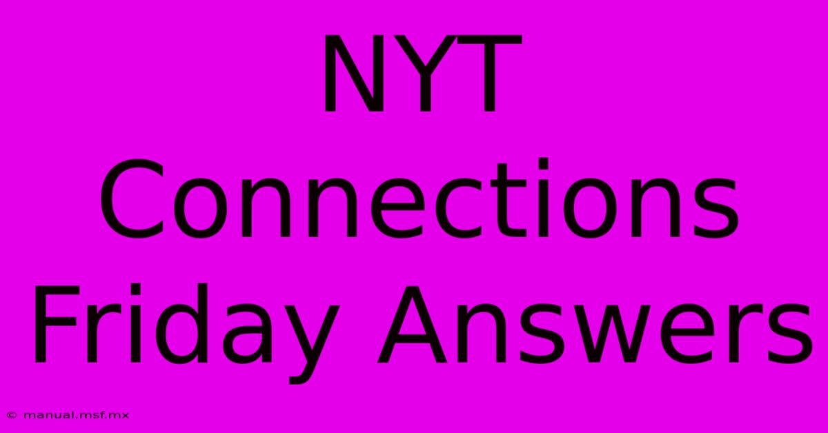 NYT Connections Friday Answers