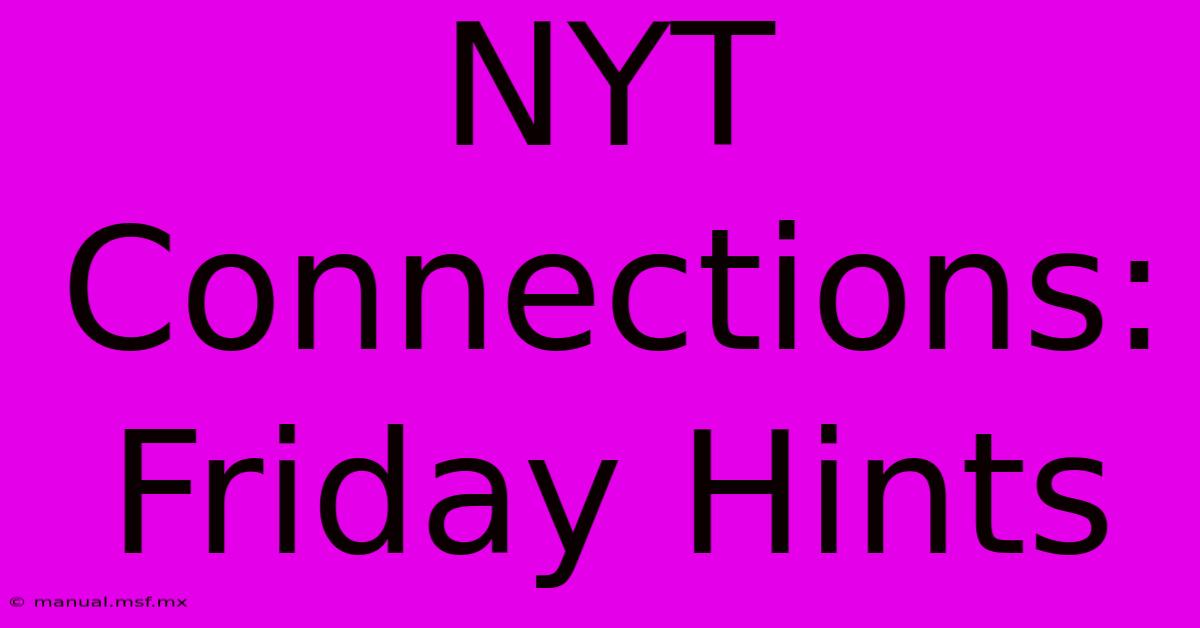 NYT Connections: Friday Hints