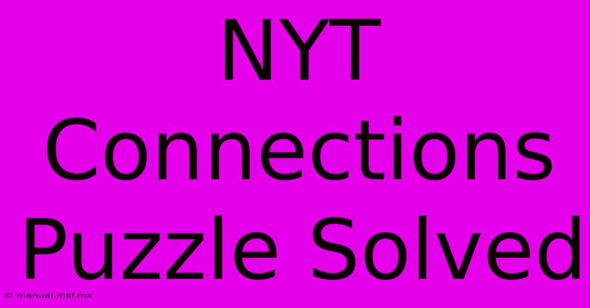 NYT Connections Puzzle Solved