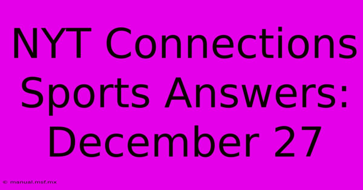 NYT Connections Sports Answers: December 27