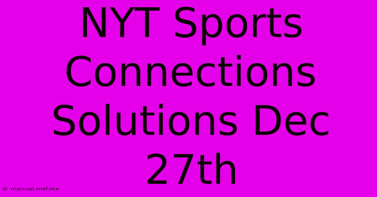 NYT Sports Connections Solutions Dec 27th