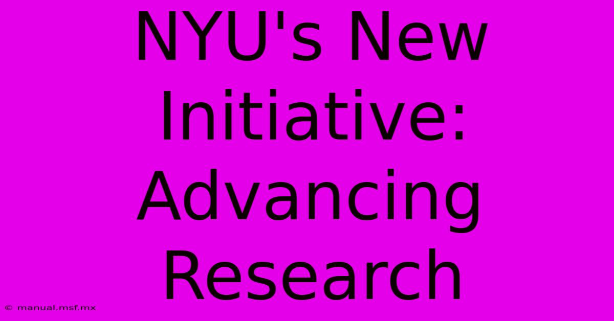 NYU's New Initiative: Advancing Research 