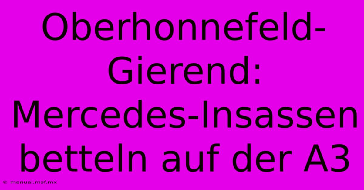 Oberhonnefeld-Gierend: Mercedes-Insassen Betteln Auf Der A3