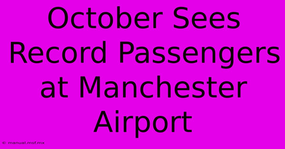 October Sees Record Passengers At Manchester Airport