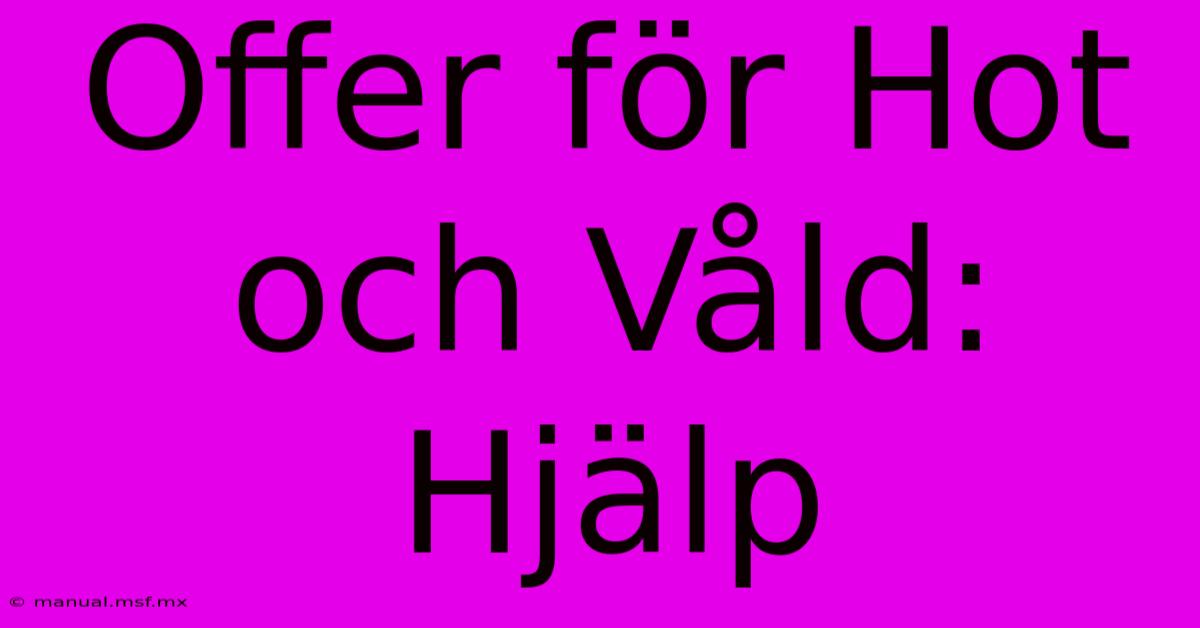 Offer För Hot Och Våld: Hjälp